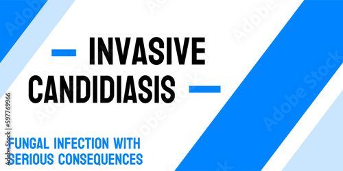 Invasive Candidiasis: Fungal infection that can affect various parts of the body.