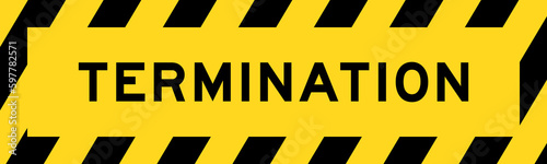 Yellow and black color with line striped label banner with word termination