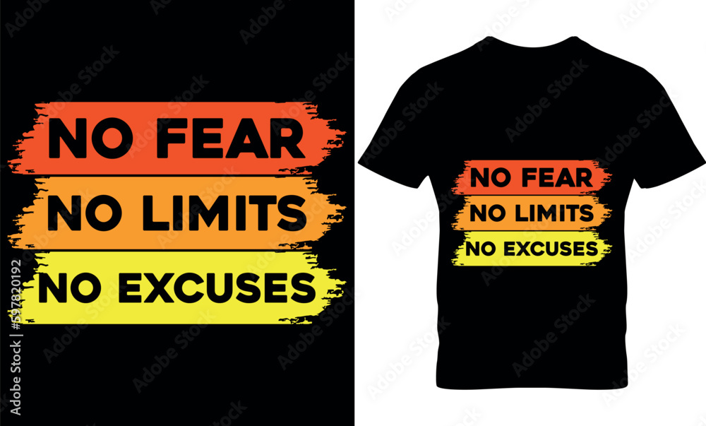 no fear no limits no excuses, Graphic, illustration, vector, typography, motivational, inspiration t-shirt design, Typography t-shirt design, motivational quotes, motivational t-shirt design, no fear no limits no excuses, Graphic, illustration, vector, typography, motivational, inspiration t-shirt design, Typography t-shirt design, motivational quotes, motivational t-shirt design,