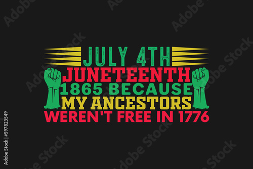 july 4th juneteenth 1865 because my ancestors weren't free in 1776