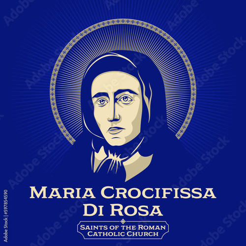 Catholic Saints. Maria Crocifissa Di Rosa (1813-1855) - born as Paola Francesca Di Rosa - was an Italian Roman Catholic professed religious and the founder of the Ancelle della carita.