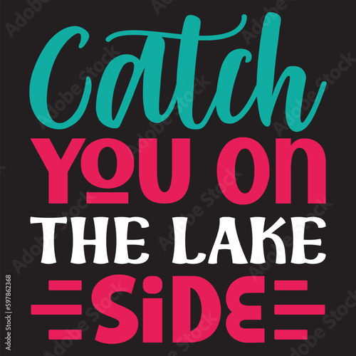 Catch You On The Lake Side