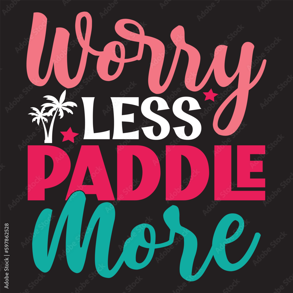 Worry Less Paddle More