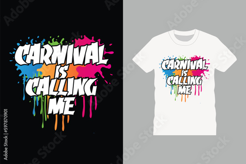 Carnival is calling me T Shirt Design Vector Template, carnival party, parade, 
costume, festival, quarter, vintage, cute, realistic, trendy, eye catching T Shirt, Design Ready for Print 