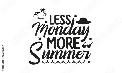Less Monday More Summer  T-Shirt Design  Mug Design.