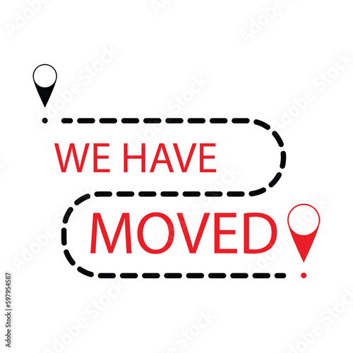 Banner and label for relocation and moving, we have moved