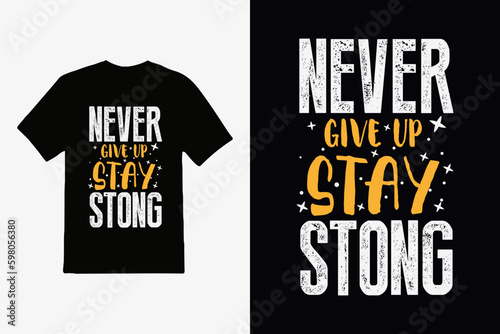 never give up lettering inspirational quote and typography t-shirt design.