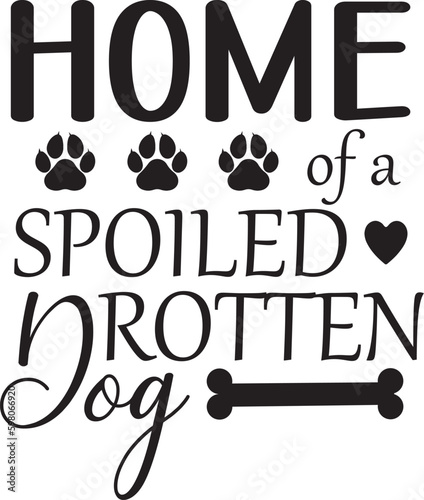 home of a spoiled rotten dog