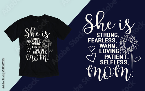 She is strong fearless warm living patient selfless mom, Mother's Day T shirt