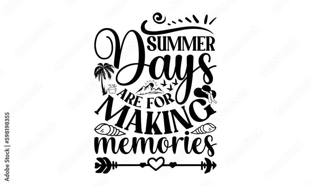 Summer Days Are For Making Memories - Summer svg design, White background, Hand drawn vintage illustration with lettering and decoration elements, prints for posters, banners, notebook. Summer Days Are For Making Memories - Summer svg design, White background, Hand drawn vintage illustration with lettering and decoration elements, prints for posters, banners, notebook.