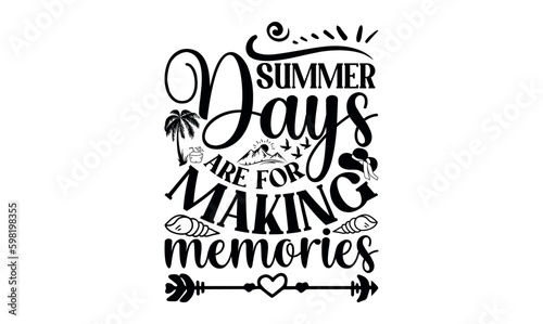 Summer Days Are For Making Memories - Summer svg design, White background, Hand drawn vintage illustration with lettering and decoration elements, prints for posters, banners, notebook.
