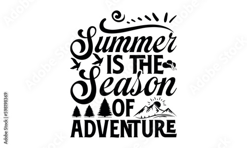 Summer Is The Season Of Adventure - Summer svg design, lettering father's quote in modern calligraphy style, phrase isola.ted on white background, Illustration for prints on t-shirts and bags, posters