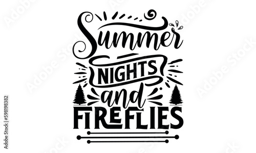 Summer Nights And Fireflies - Summer svg design, Hand lettering inspirational quotes isolated on white background, t-shirts ,bags, poster, banner, flyer and mug, pillows.