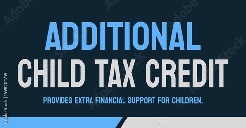 Additional Child Tax Credit - tax credit for families with children.