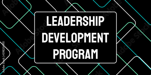 LEADERSHIP DEVELOPMENT PROGRAM: Training to enhance leadership skills.