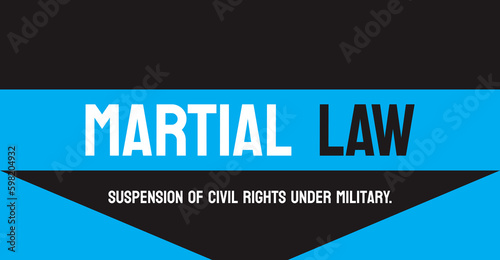 MARTIAL LAW: Temporary military rule over a territory or country.