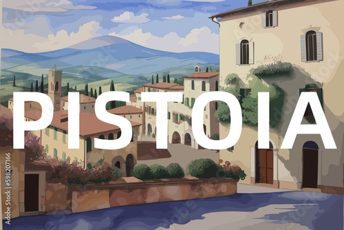 Pistoia: Beautiful painting of an Italian village with the name Pistoia in Tuscany photo