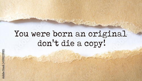 You were born an original don't die a copy. Motivation concept text