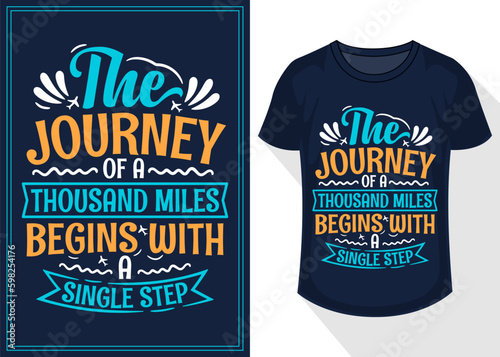 the journey of a thousand miles begins with a single step quotes typography lettering for t shirt. travel t shirt design