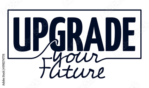 Upgrade Your Future - motivational slogan in frame Generative AI