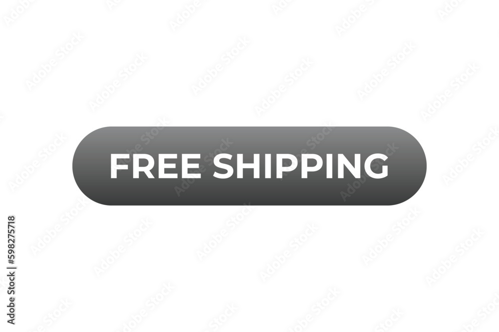 Free Shipping Button. Speech Bubble, Banner Label Free Shipping Free Shipping Button. Speech Bubble, Banner Label Free Shipping
