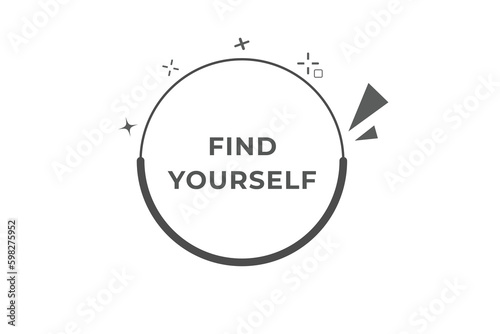 Find Yourself Button. Speech Bubble, Banner Label Find Yourself