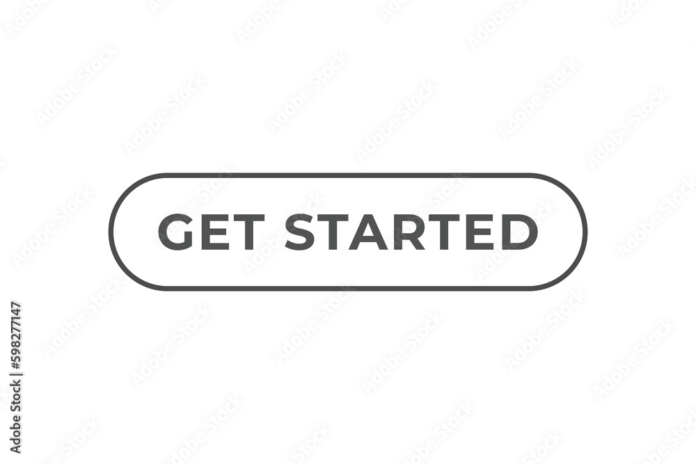 Get Started Button. Speech Bubble, Banner Label Get Started Get Started Button. Speech Bubble, Banner Label Get Started