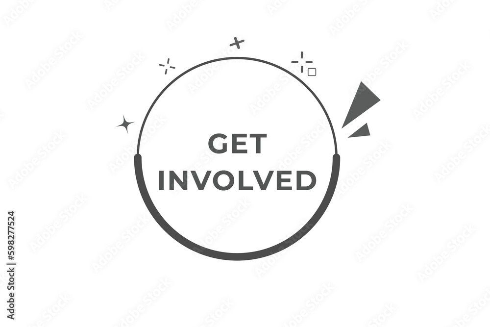 Get Involved Button. Speech Bubble, Banner Label Get Involved Get Involved Button. Speech Bubble, Banner Label Get Involved