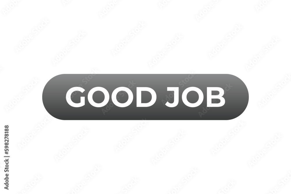 Good Job Button. Speech Bubble, Banner Label Good Job
