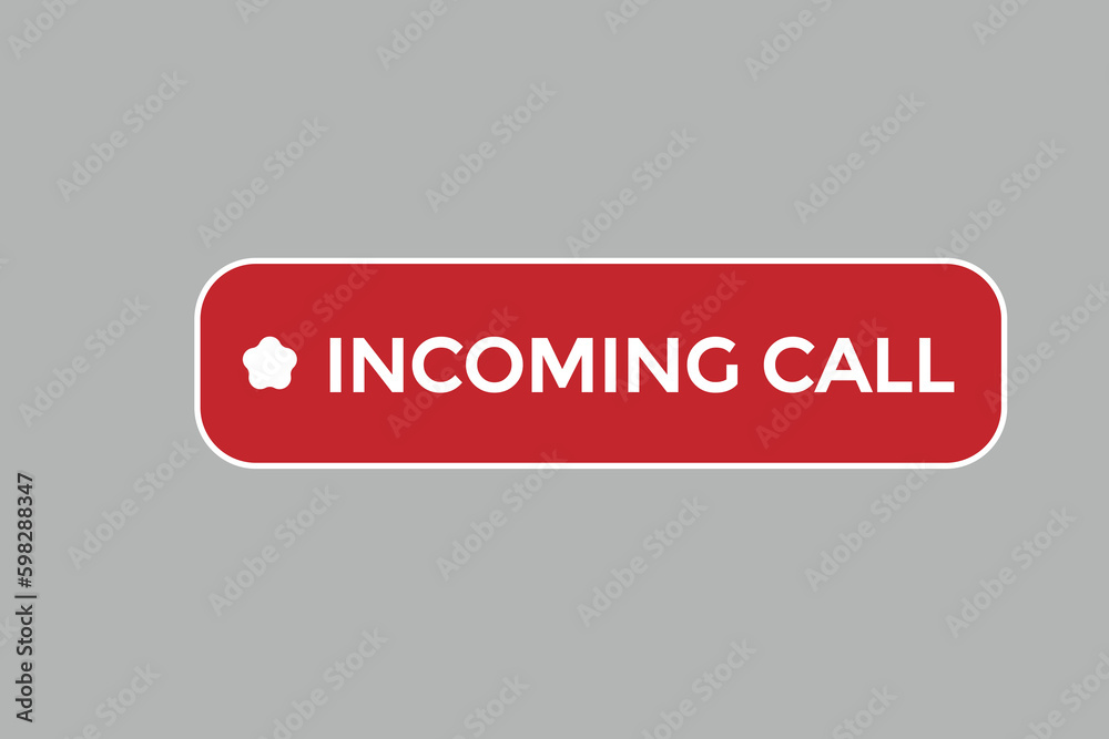 incoming call vectors.sign label bubble speech incoming call 
