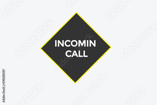 incoming call vectors.sign label bubble speech incoming call 
