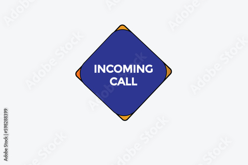 incoming call vectors.sign label bubble speech incoming call 
