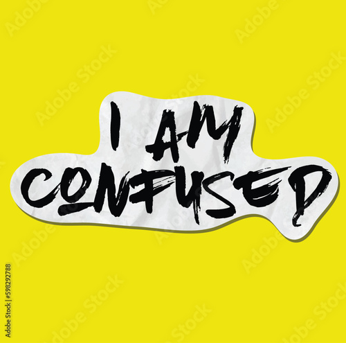 I am Confused Sticker style typography on paper scrambled style background isolated on yellow background.   