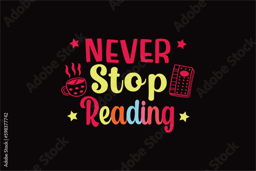 NEVER Stop Reading Typography T shirt Design
