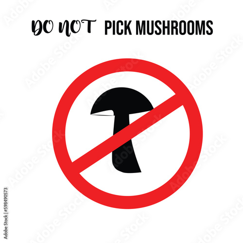 Do not pick mushrooms sign concept design stock illustration. prohibition notice