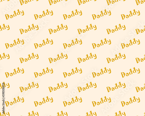DADDY SEAMLESS PATTERN DESIGN FOR FATHER S DAY COLORFUL DADDY PATTERN BACKGROUND