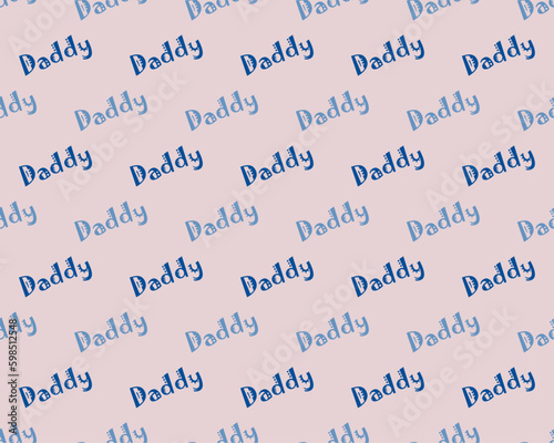 DADDY SEAMLESS PATTERN DESIGN FOR FATHER'S DAY COLORFUL DADDY PATTERN BACKGROUND