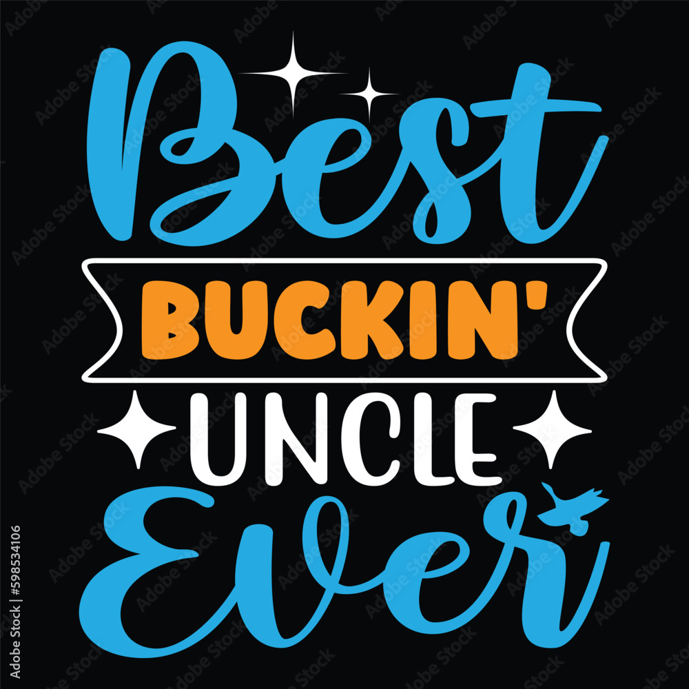 Best Buckin' Uncle Ever - Hunting Typography T-shirt Design, For t-shirt print and other uses of template Vector EPS File.