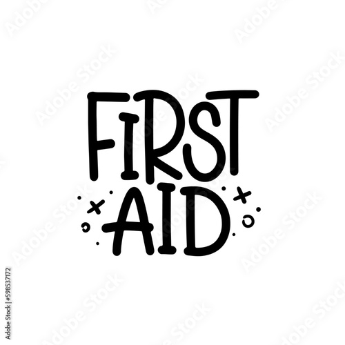 Vector handdrawn illustration. Lettering phrases First aid. Warning phrase, poster