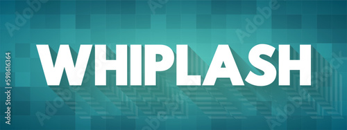 Whiplash - injury caused by a severe jerk to the head, typically in a car accident, text concept background