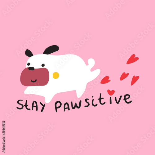 Stay pawsitive. Cute dog. Illustration on pink background.
