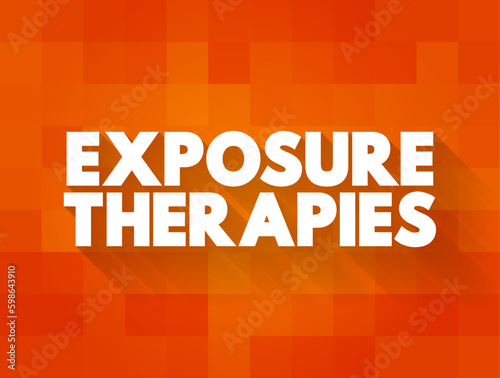 Exposure Therapies is a technique in behavior therapy to treat anxiety disorders, text concept background
