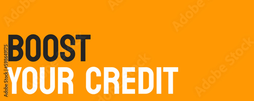 BOOST YOUR CREDIT - actions to improve credit score