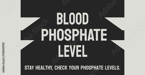 Blood Phosphate Level: The amount of phosphate in the blood.