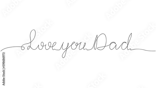 Love you Dad - continuous one black line with word. Father day concept ,Vector