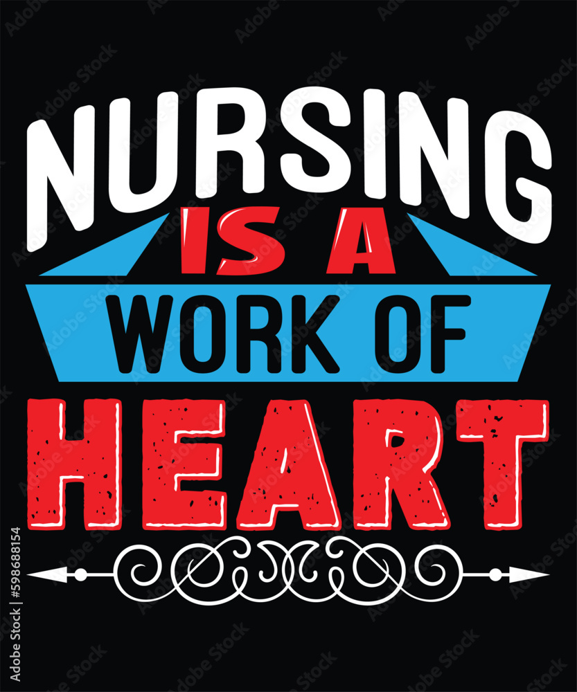 Nursing Is A Work Of Heart - Nurse Typography T-shirt Design, For t-shirt print and other uses of template Vector EPS File.