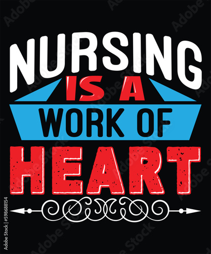 Nursing Is A Work Of Heart - Nurse Typography T-shirt Design, For t-shirt print and other uses of template Vector EPS File.