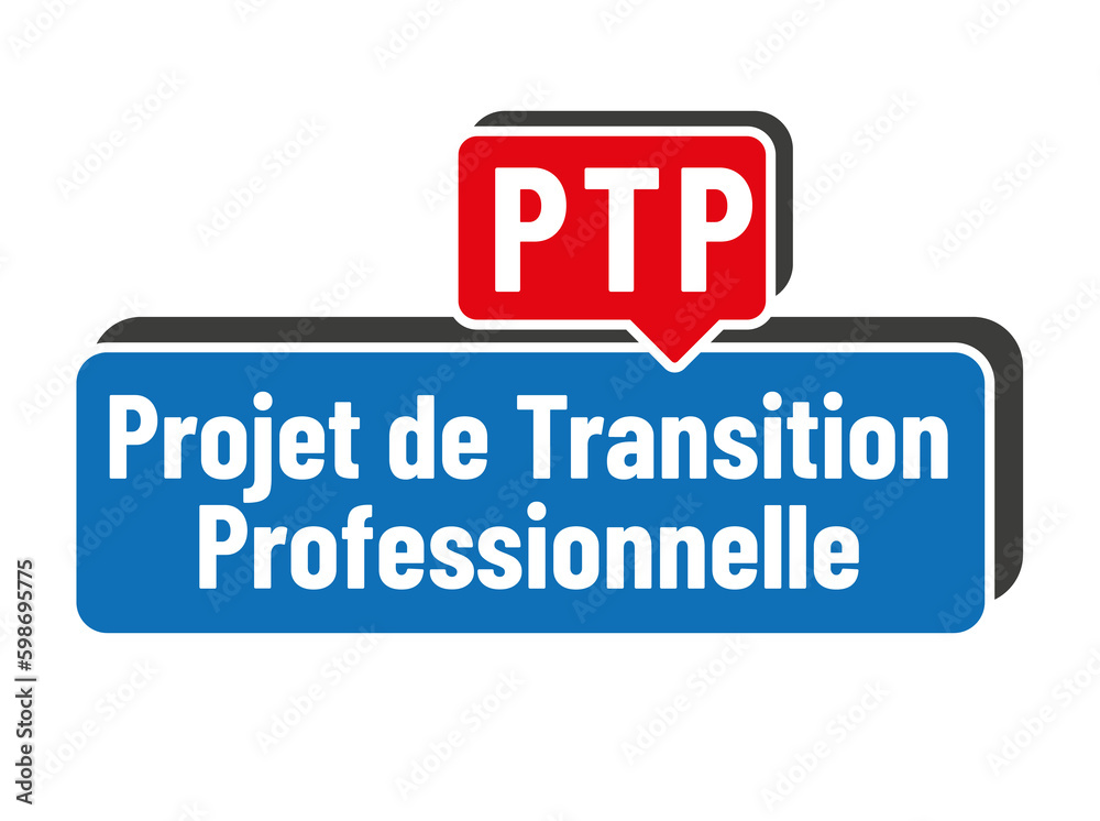 PTP - projet de transition professionnelle PTP - projet de transition professionnelle