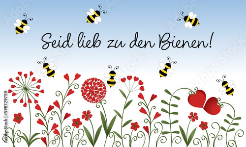 Seid lieb zu den Bienen  Schriftzug in deutscher Sprache. Aufruf zum Artenschutz von Bienen und zu nachhaltigem Handeln. Illustration mit fliegenden Bienen   ber einer Blumenwiese.