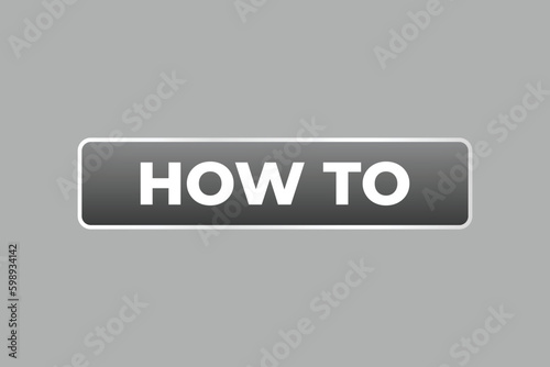 How To Button. Speech Bubble, Banner Label How To